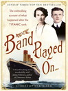 And the Band Played On (eBook): The Titanic Violinist and the Glovemaker